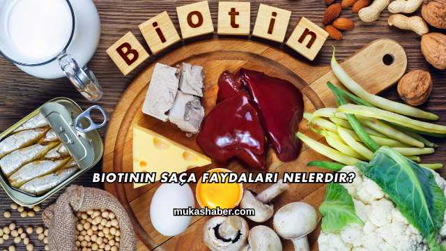 Biotinin Saça Faydaları Nelerdir?