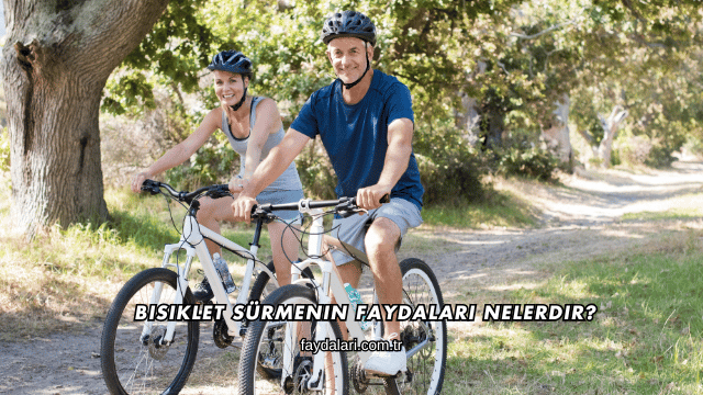 Bisiklet Sürmenin Faydaları Nelerdir?
