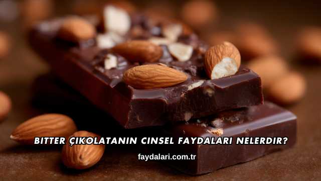 Bitter Çikolatanın Cinsel Faydaları Nelerdir?