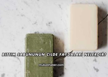 Bıttım Sabununun Cilde Faydaları Nelerdir?