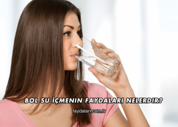 Bol Su İçmenin Faydaları Nelerdir?