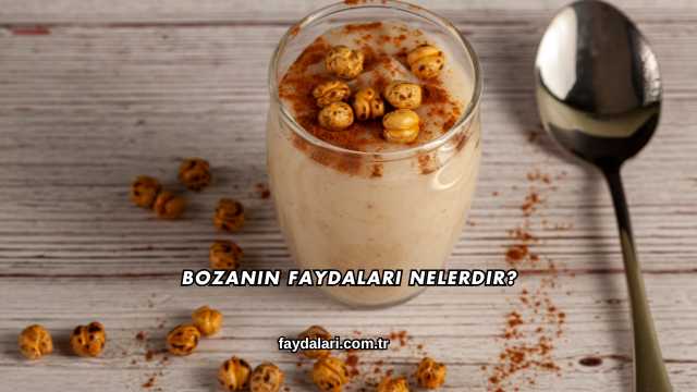 Bozanın Faydaları Nelerdir?