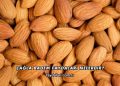 Çağla Badem Faydaları Nelerdir?