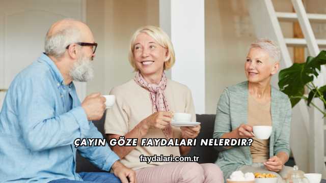 Çayın Göze Faydaları Nelerdir?