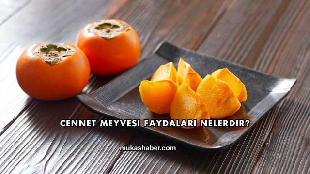Cennet Meyvesi Faydaları Nelerdir?