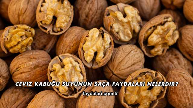 Ceviz Kabuğu Suyunun Saça Faydaları Nelerdir?