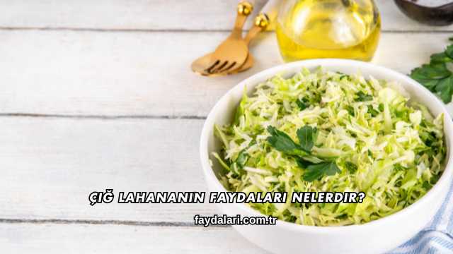 Çiğ Lahananın Faydaları Nelerdir?