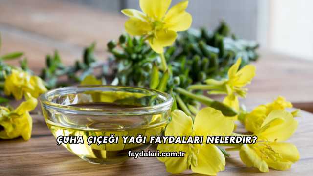 Çuha Çiçeği Yağı Faydaları Nelerdir?
