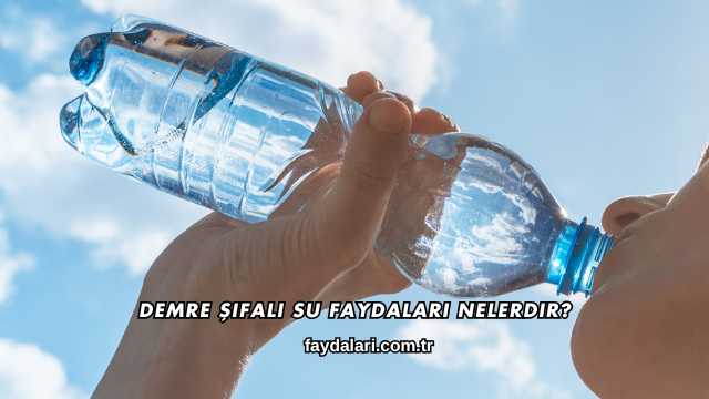 Demre Şifalı Su Faydaları Nelerdir?