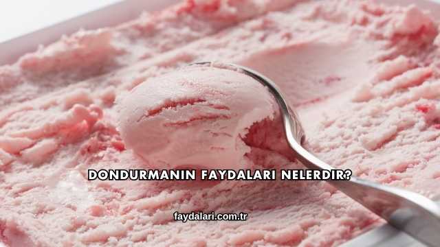 Dondurmanın Faydaları Nelerdir?