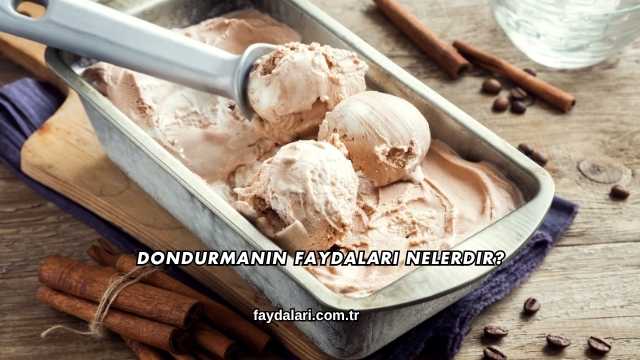 Dondurmanın Faydaları Nelerdir?