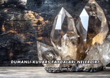 Dumanlı Kuvars Faydaları Nelerdir?