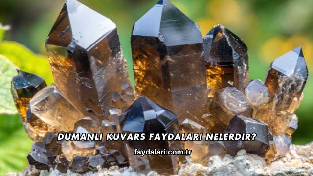 Dumanlı Kuvars Faydaları Nelerdir?