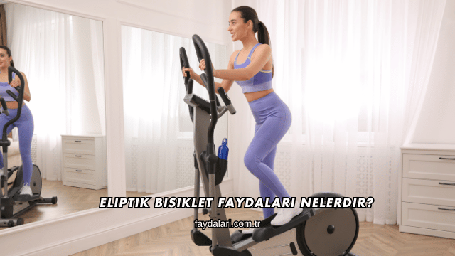 Eliptik Bisiklet Faydaları Nelerdir?
