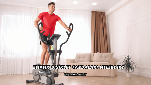 Eliptik Bisiklet Faydaları Nelerdir?