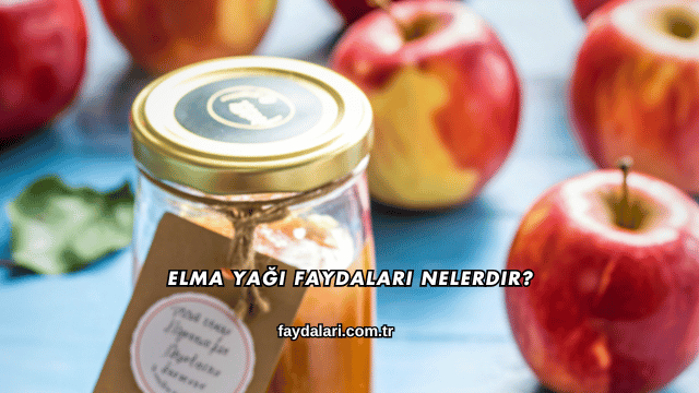 Elma Yağı Faydaları Nelerdir?