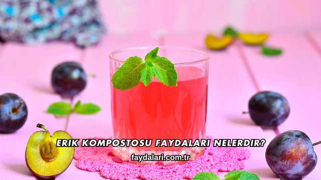 Erik Kompostosu Faydaları Nelerdir?
