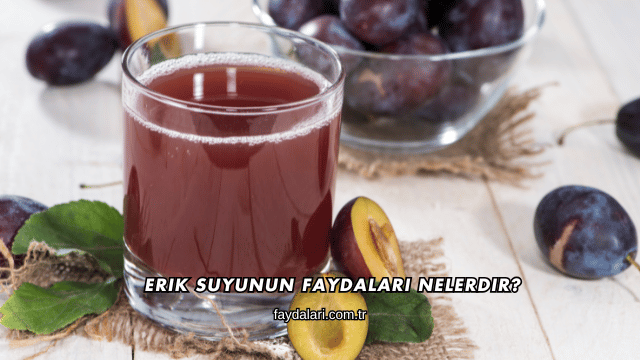 Erik Suyunun Faydaları Nelerdir?