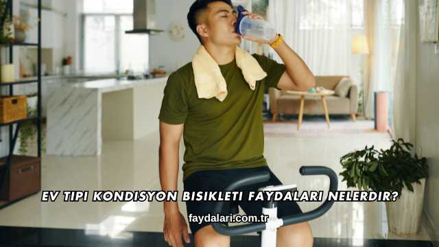 Ev Tipi Kondisyon Bisikleti Faydaları Nelerdir?