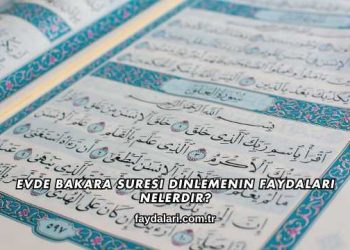 Evde Bakara Suresi Dinlemenin Faydaları Nelerdir?