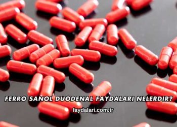 Ferro Sanol Duodenal Faydaları Nelerdir?