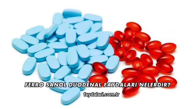 Ferro Sanol Duodenal Faydaları Nelerdir?