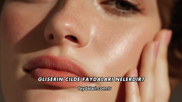 Gliserin Cilde Faydaları Nelerdir?