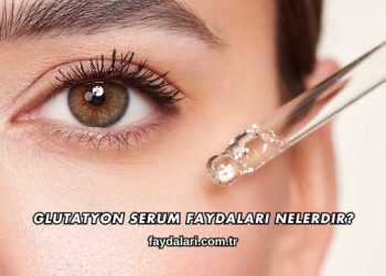 Glutatyon Serum Faydaları Nelerdir?