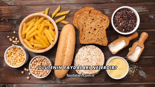 Glutenin Faydaları Nelerdir?
