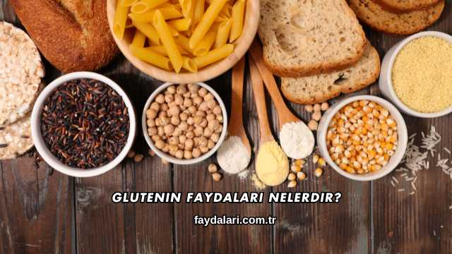 Glutenin Faydaları Nelerdir?