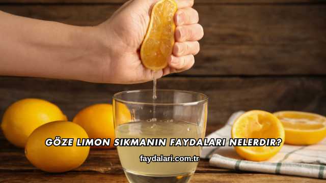 Göze Limon Sıkmanın Faydaları Nelerdir?