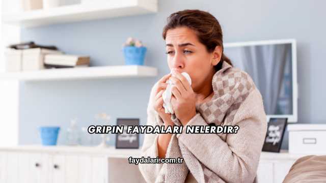 Gripin Faydaları Nelerdir?