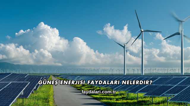 Güneş Enerjisi Faydaları Nelerdir?