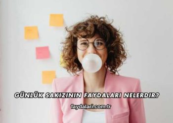 Günlük Sakızının Faydaları Nelerdir?