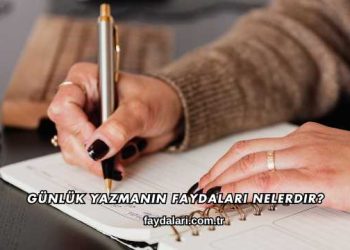 Günlük Yazmanın Faydaları Nelerdir?