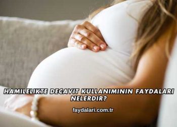 Hamilelikte Decavit Kullanımının Faydaları Nelerdir?