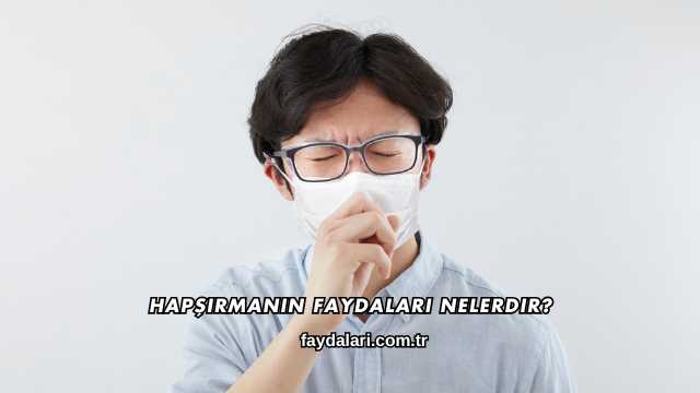 Hapşırmanın Faydaları Nelerdir?