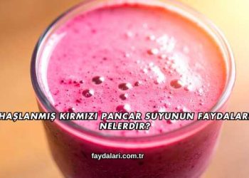 Haşlanmış Kırmızı Pancar Suyunun Faydaları Nelerdir?