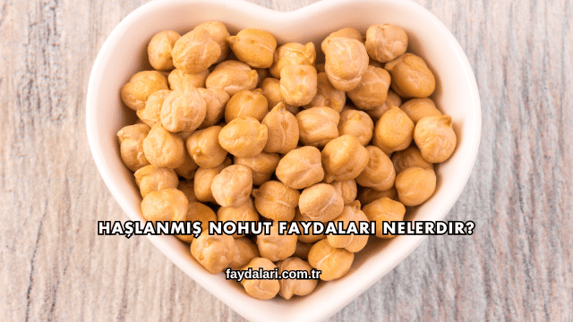 Haşlanmış Nohut Faydaları Nelerdir?