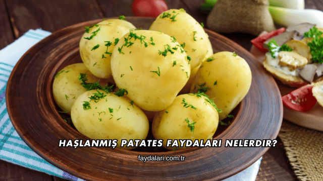 Haşlanmış Patates Faydaları Nelerdir?