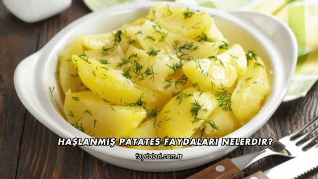 Haşlanmış Patates Faydaları Nelerdir?