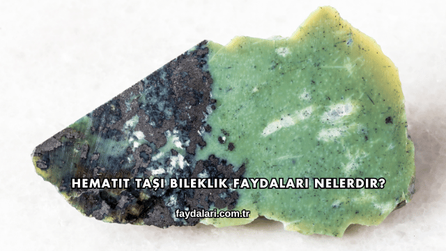 Hematit Taşı Bileklik Faydaları Nelerdir?