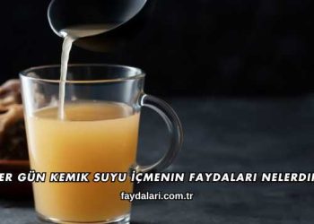 Her Gün Kemik Suyu İçmenin Faydaları Nelerdir?