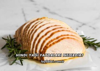 Hindi Yağı Faydaları Nelerdir?