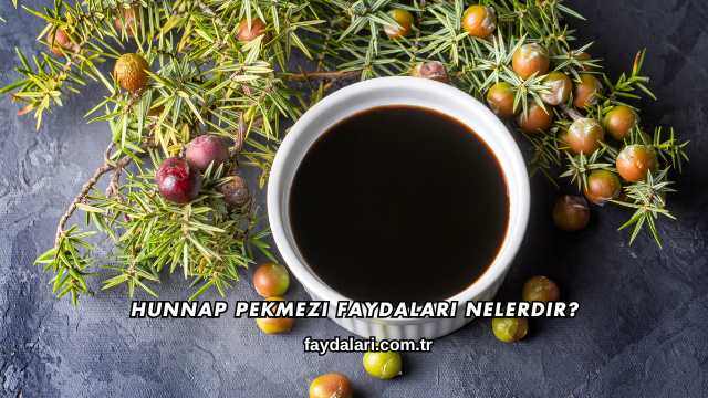 Hunnap Pekmezi Faydaları Nelerdir?