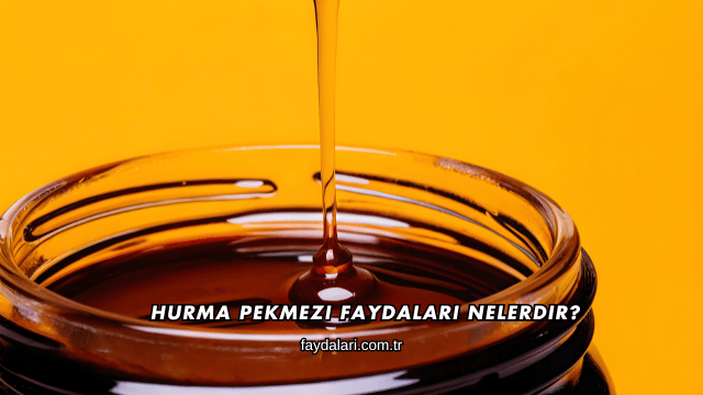 Hurma Pekmezi Faydaları Nelerdir?