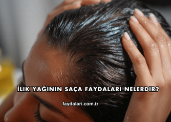 İlik Yağının Saça Faydaları Nelerdir?