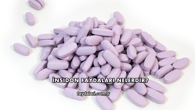 İnsidon Faydaları Nelerdir?