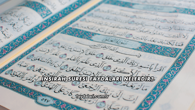 İnşirah Suresi Faydaları Nelerdir?