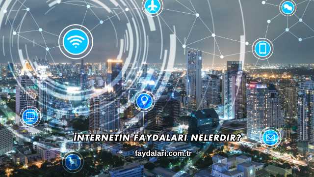 İnternetin Faydaları Nelerdir?